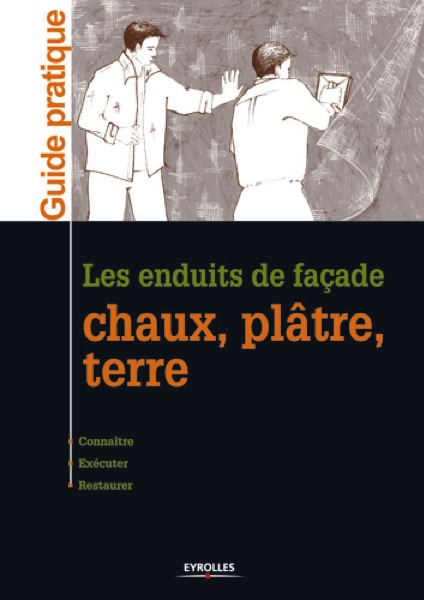 Les enduits de façade – Chaux, plâtre, terre