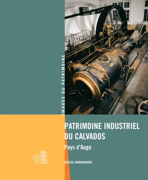 Vient de paraître : le patrimoine industriel du Calvados